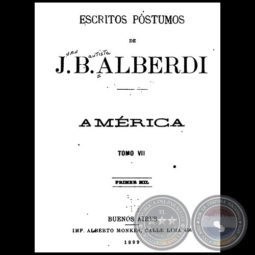 ESCRITOS PÓSTUMOS DE JUAN BAUTISTA ALBERDI - TOMO VII - Año 1899